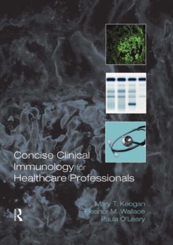 Паперова книга «Concise Clinical Immunology for Healthcare Professionals», авторів Елеонора М. Воллес, Мері Кеоган, Пола О'Лірі - фото №1