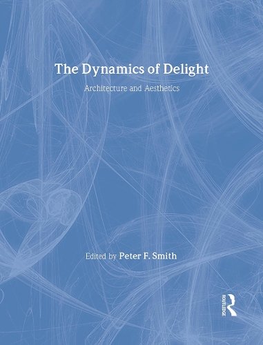 Бумажная книга «The Dynamics of Delight: Architecture and Aesthetics», автор Питер Ф. Смит - фото №1