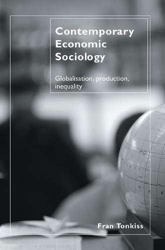 Паперова книга «Contemporary Economic Sociology: Globalization, Production, Inequality», автор Френ Тонкісс - фото №1