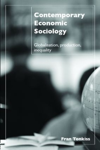 Паперова книга «Contemporary Economic Sociology: Globalization, Production, Inequality», автор Френ Тонкісс - фото №1