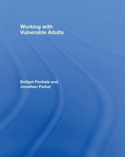 Паперова книга «Working with Vulnerable Adults», авторів Бріджит Пенхейл, Джонатан Паркер - фото №1