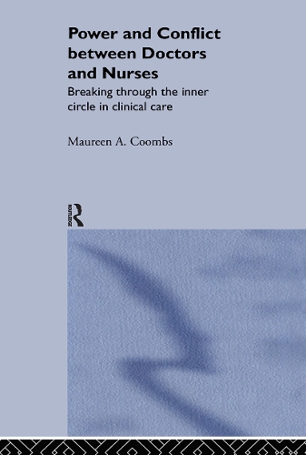 Бумажная книга «Power and Conflict Between Doctors and Nurses: Breaking Through the Inner Circle in Clinical Care», автор Морин А. Кумбс - фото №1