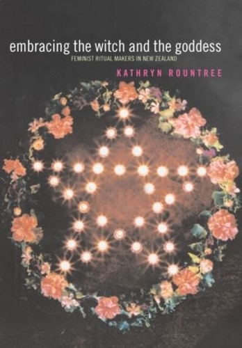 Бумажная книга «Embracing the Witch and the Goddess: Feminist Ritual-Makers in New Zealand», автор Кэтрин Раунтри - фото №1