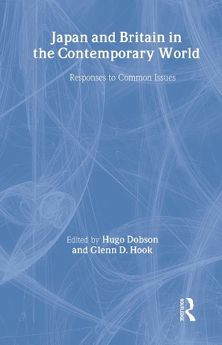 Бумажная книга «Japan and Britain in the Contemporary World: Responses to Common Issues», авторов Гленн Д. Хук, Хьюго Добсон - фото №1