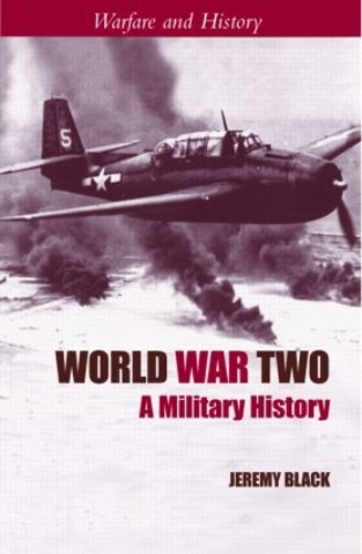 Бумажная книга «World War Two: A Military History», автор Джереми Блэк - фото №1