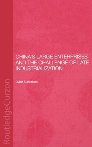 Бумажная книга «China's Large Enterprises and the Challenge of Late Industrialisation», автор Дилан Сазерленд - фото №1