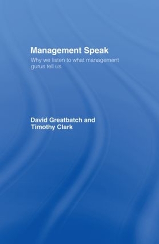 Бумажная книга «Management Speak: Why We Listen to What Management Gurus Tell Us», авторов Дэвид Грейтбэтч, Тимоти Кларк - фото №1