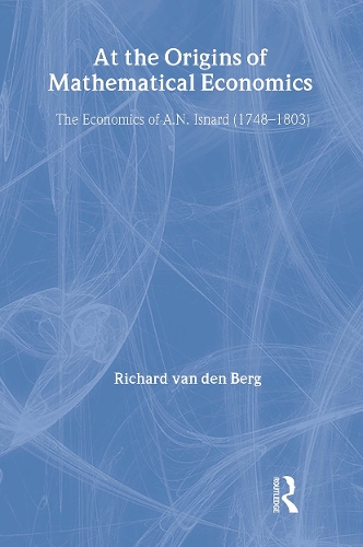 Паперова книга «At the Origins of Mathematical Economics: The Economics of A.N. Isnard (1748-1803)», автор Річард Ван Ден Берг - фото №1