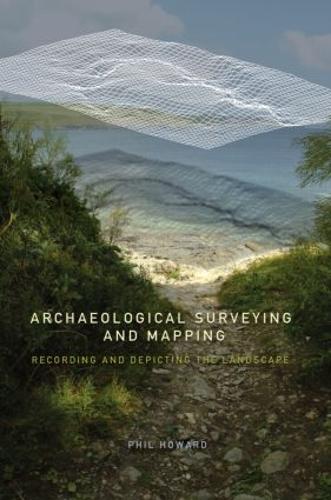Бумажная книга «Archaeological Surveying and Mapping: Recording and Depicting the Landscape», автор Филип Ховард - фото №1