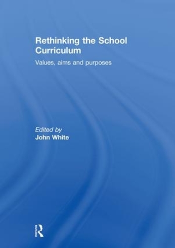 Бумажная книга «Rethinking the School Curriculum: Values, Aims and Purposes» - фото №1