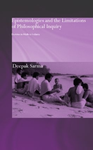 Бумажная книга «Epistemologies and the Limitations of Philosophical Inquiry: Doctrine in Madhva Vedanta», автор Дипак Сарма - фото №1