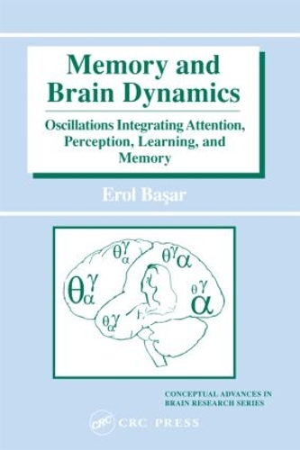 Бумажная книга «Memory and Brain Dynamics: Oscillations Integrating Attention, Perception, Learning, and Memory», автор Эрол Басар - фото №1