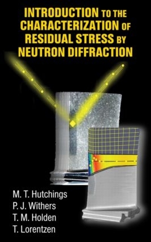 Бумажная книга «Introduction to the Characterization of Residual Stress by Neutron Diffraction», авторов М.Т. Хатчингс, П.Дж. Уитерс, Т.М. Холден, Торбен Лоренцен - фото №1