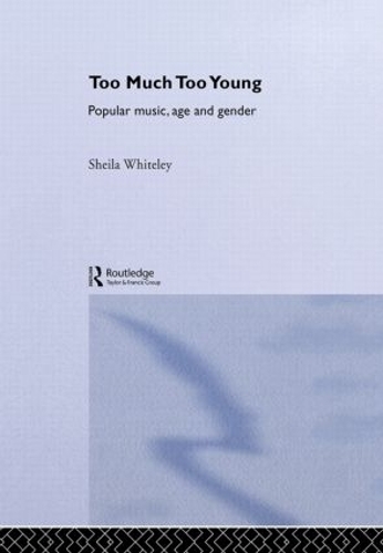 Бумажная книга «Too Much Too Young: Popular Music Age and Gender», автор Шейла Уайтли - фото №1