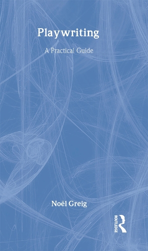 Паперова книга «Playwriting: A Practical Guide», автор Ноель Грейг - фото №1