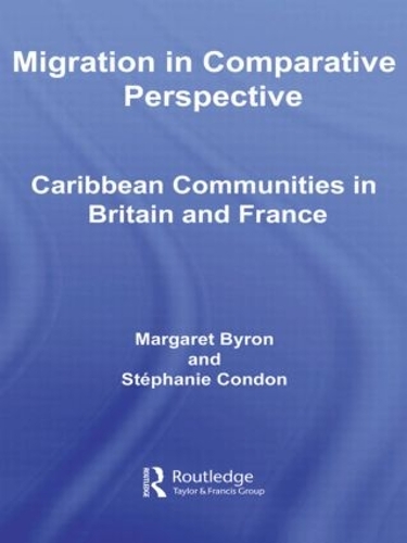 Бумажная книга «Migration in Comparative Perspective: Caribbean Communities in Britain and France», авторов Маргарет Байрон, Стефани Кондон - фото №1