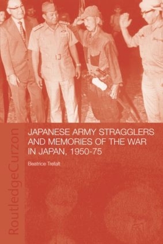 Бумажная книга «Japanese Army Stragglers and Memories of the War in Japan, 1950-75», автор Беатрис Трефальт - фото №1