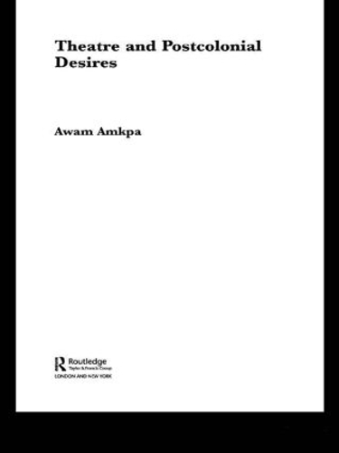 Паперова книга «Theatre and Postcolonial Desires», автор Авам Амкпа - фото №1