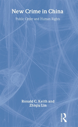 Бумажная книга «New Crime in China: Public Order and Human Rights», авторов Рональд Кит, Чжицю Линь - фото №1