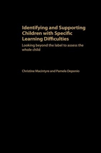 [object Object] «Identifying and Supporting Children with Specific Learning Difficulties: Looking Beyond the Label to Support the Whole Child», авторів Крістін Макінтайр, Памела Депоніо - фото №1