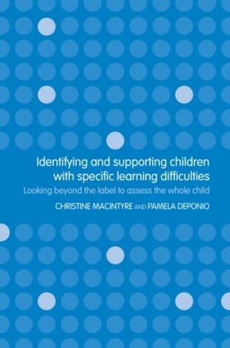 [object Object] «Identifying and Supporting Children with Specific Learning Difficulties: Looking Beyond the Label to Support the Whole Child», авторів Крістін Макінтайр, Памела Депоніо - фото №1