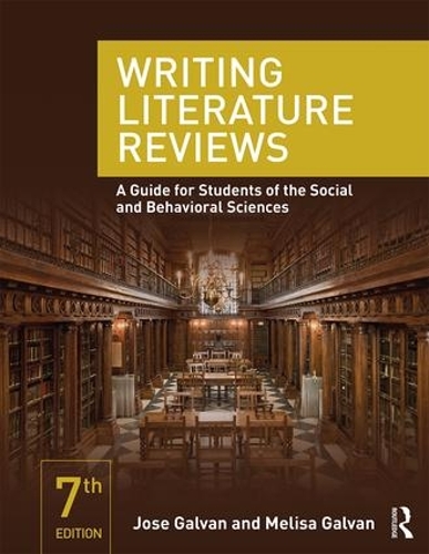 Бумажная книга «Writing Literature Reviews: A Guide for Students of the Social and Behavioral Sciences», авторов Хосе Л. Гальван, Мелиса К. Гальван - фото №1