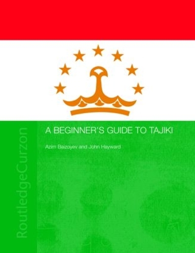 Паперова книга «A Beginners' Guide to Tajiki», авторів Азім Байзоєв, Джон Хейворд - фото №1