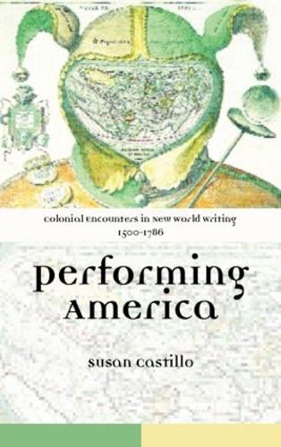 Бумажная книга «Colonial Encounters in New World Writing, 1500-1786: Performing America», автор Сьюзен Кастильо - фото №1