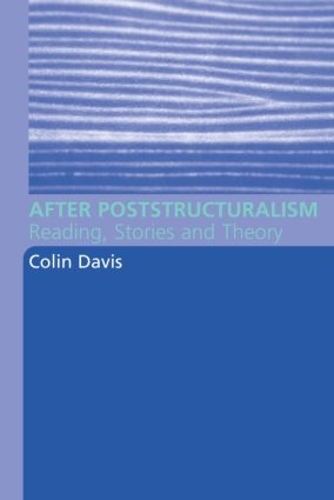 Бумажная книга «After Poststructuralism: Reading, Stories, Theory», автор Колин Дэвис - фото №1