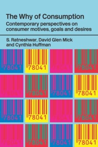 Бумажная книга «The Why of Consumption: Contemporary Perspectives on Consumer Motives, Goals and Desires», авторов Синтия Хаффман, Дэвид Глен Мик, С. Ратнешвар - фото №1