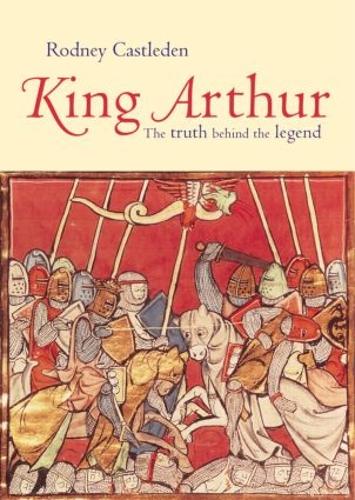 Паперова книга «King Arthur: The Truth Behind the Legend», автор Родні Каслден - фото №1