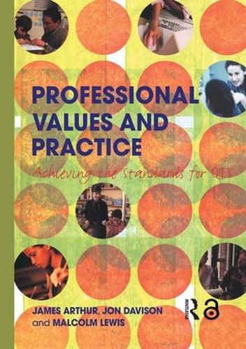 Паперова книга «Professional Values and Practice: Achieving the Standards for QTS», авторів Джеймс Артур, Джон Девісон, Малкольм Льюїс - фото №1