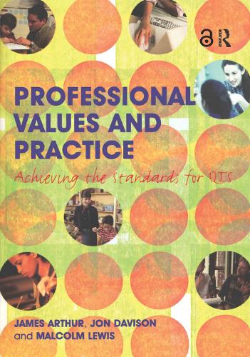 Паперова книга «Professional Values and Practice: Achieving the Standards for QTS», авторів Джеймс Артур, Джон Девісон, Малкольм Льюїс - фото №1