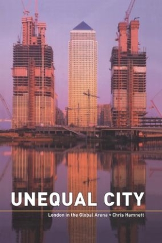 Бумажная книга «Unequal City: London in the Global Arena», автор Крис Хэмнетт - фото №1