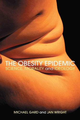 Бумажная книга «The Obesity Epidemic: Science, Morality and Ideology», авторов Ян Райт, Майкл Гард - фото №1