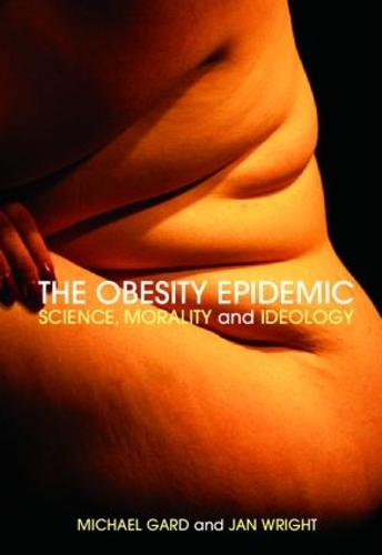 Бумажная книга «The Obesity Epidemic: Science, Morality and Ideology», авторов Ян Райт, Майкл Гард - фото №1