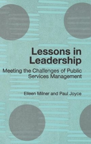 Бумажная книга «Lessons in Leadership: Meeting the Challenges of Public Service Management», авторов Эйлин Милнер, Пол Джойс - фото №1