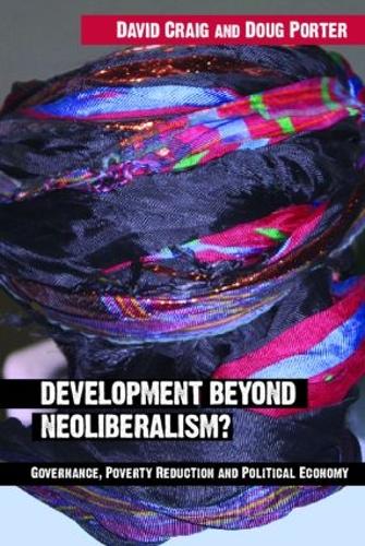 Бумажная книга «Development Beyond Neoliberalism?: Governance, Poverty Reduction and Political Economy», авторов Дэвид Алан Крейг, Даг Портер - фото №1