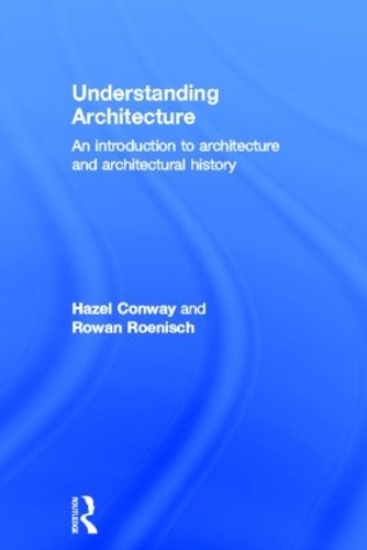 Бумажная книга «Understanding Architecture: An Introduction to Architecture and Architectural History», авторов Хейзел Конвей, Роуэн Роениш - фото №1