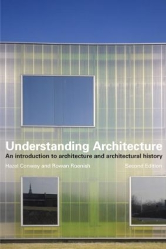 Паперова книга «Understanding Architecture: An Introduction to Architecture and Architectural History», авторів Хейзел Конвей, Роуен Реніш - фото №1
