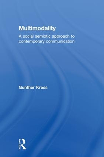 Паперова книга «Multimodality: A Social Semiotic Approach to Contemporary Communication», автор Ґюнтер Кресс - фото №1