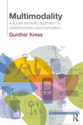 Паперова книга «Multimodality: A Social Semiotic Approach to Contemporary Communication», автор Ґюнтер Кресс - фото №1