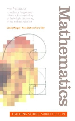 Паперова книга «Mathematics: Teaching School Subjects 11-19», авторів Енн Уотсон, Кандія Морган, Клер Тіклі - фото №1