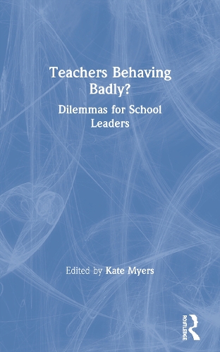 Бумажная книга «Teachers Behaving Badly?: Dilemmas for School Leaders» - фото №1