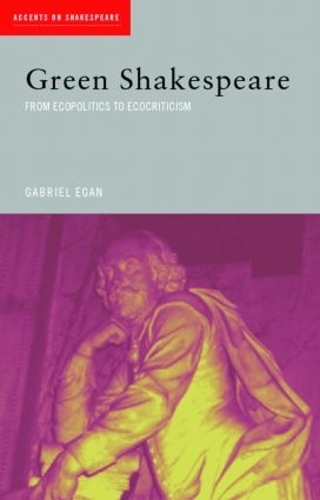 Бумажная книга «Green Shakespeare: From Ecopolitics to Ecocriticism», автор Габриэль Иган - фото №1
