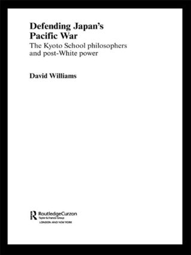 Бумажная книга «Defending Japan's Pacific War: The Kyoto School Philosophers and Post-White Power», автор Дэвид Уильямс - фото №1