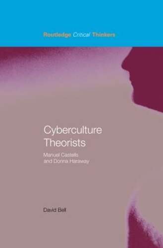 Бумажная книга «Cyberculture Theorists: Manuel Castells and Donna Haraway», автор Дэвид Белл - фото №1