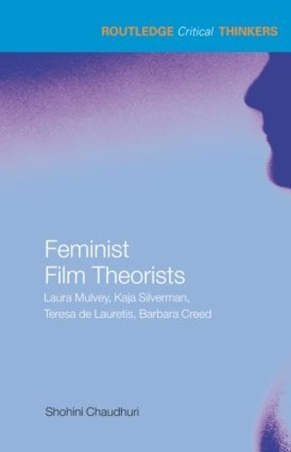 Бумажная книга «Feminist Film Theorists: Laura Mulvey, Kaja Silverman, Teresa de Lauretis, Barbara Creed», автор Шохини Чаудхури - фото №1