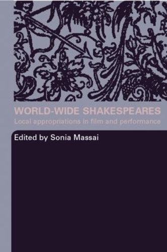 Паперова книга «World-Wide Shakespeares: Local Appropriations in Film and Performance» - фото №1