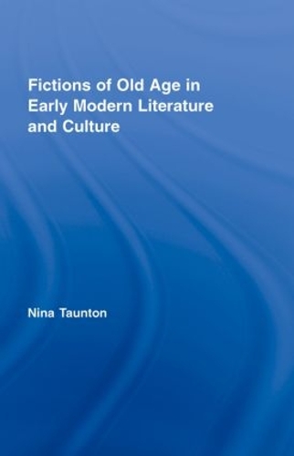 Бумажная книга «Fictions of Old Age in Early Modern Literature and Culture», автор Нина Таунтон - фото №1